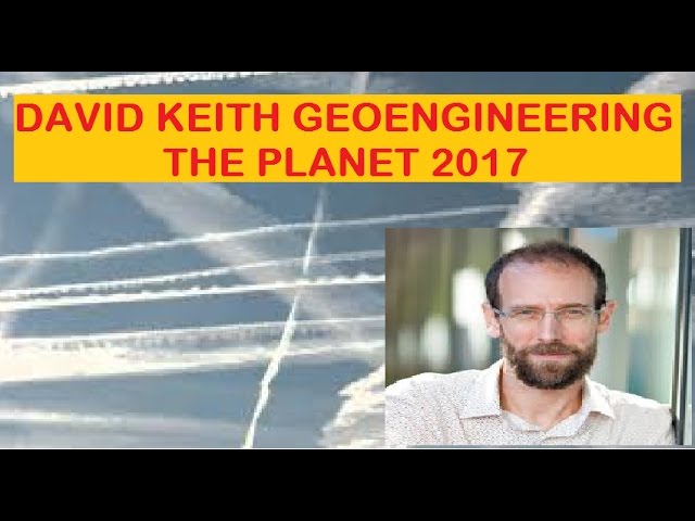 DAVID KEITH GEOENGINEERING THE EARTH 2017