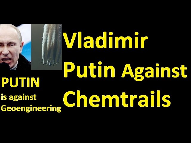 Breaking News: Vladimir Putin Speaks Out against GeoEngineering and Chemtrails!
