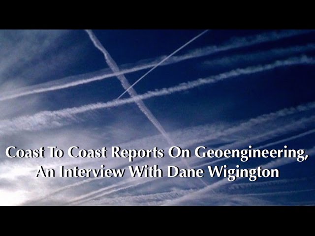 Coast To Coast Reports On Geoengineering, An Interview With Dane Wigington