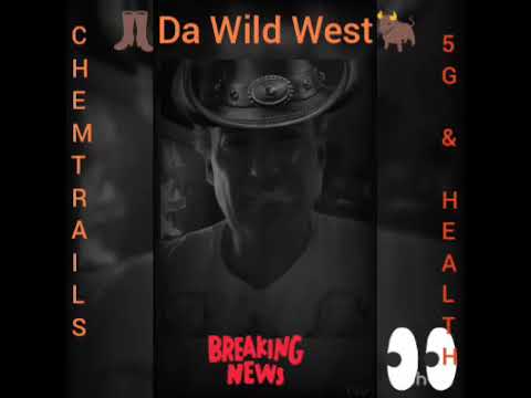 👢Da Wild West 🐂: Chemtrails & 5G Impact Health!
