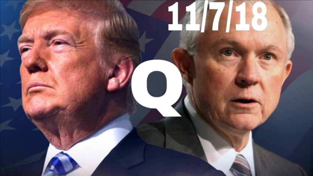 Q anon 11/7/18 Sessions Out?