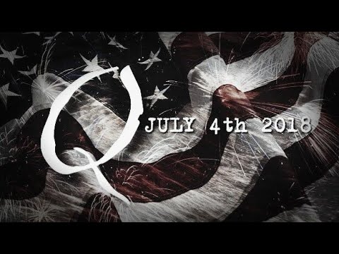 Q anon 7/4/18 Independence day