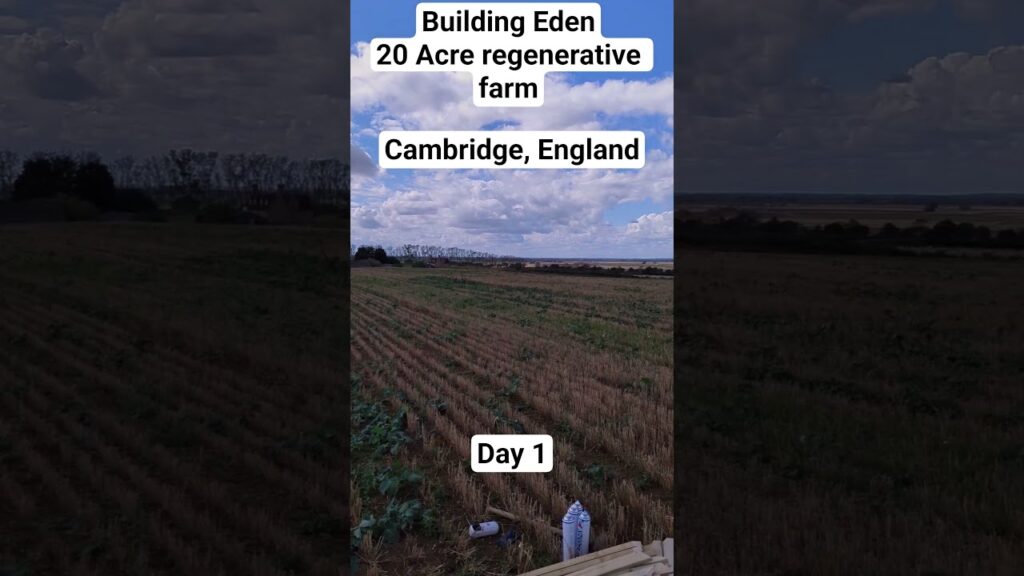 Building Eden. 20 acre complex. Cambridge, England geoengineering. Day 1