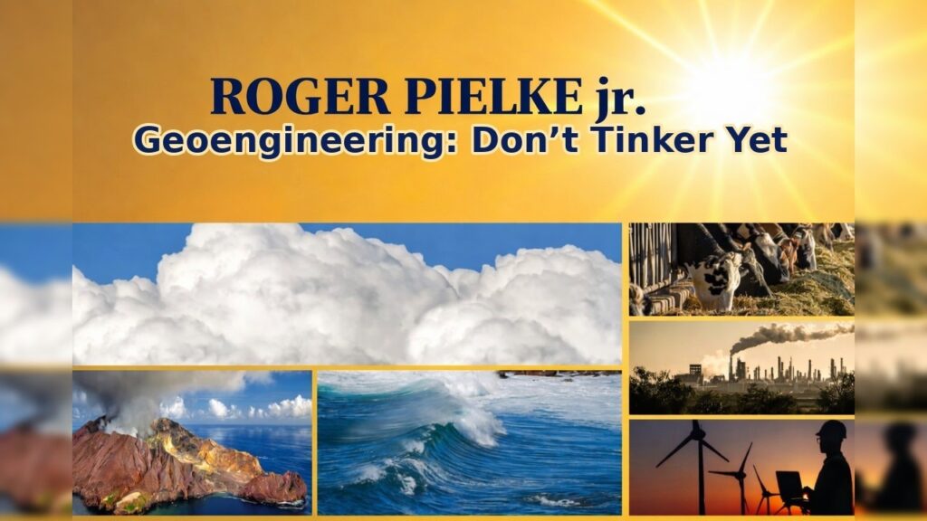 Geoengineering? “We Don’t Know Enough to Mess With It” | Roger Pielke Jr