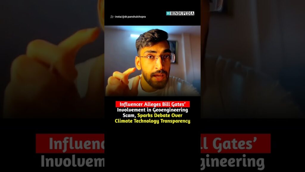 Influencer Alleges Bill Gates’ Involvement in Geoengineering Scam, Sparks Debate