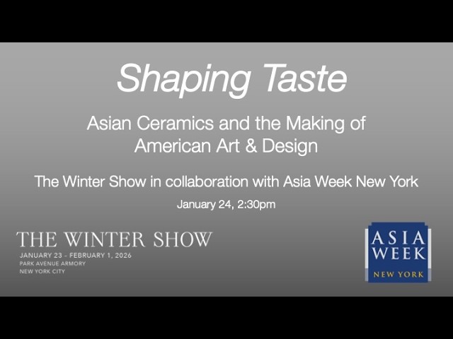 Shaping Taste:  Asian Ceramics and the Making of American Art & Design | The Winter Show 2026 PART I