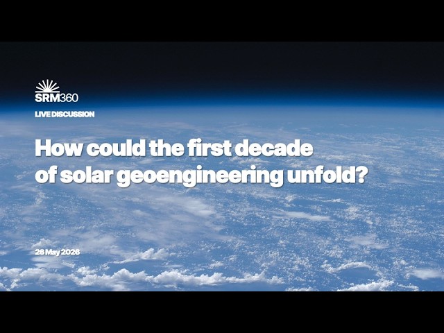 Live Discussion: How could the first decade of solar geoengineering unfold?
